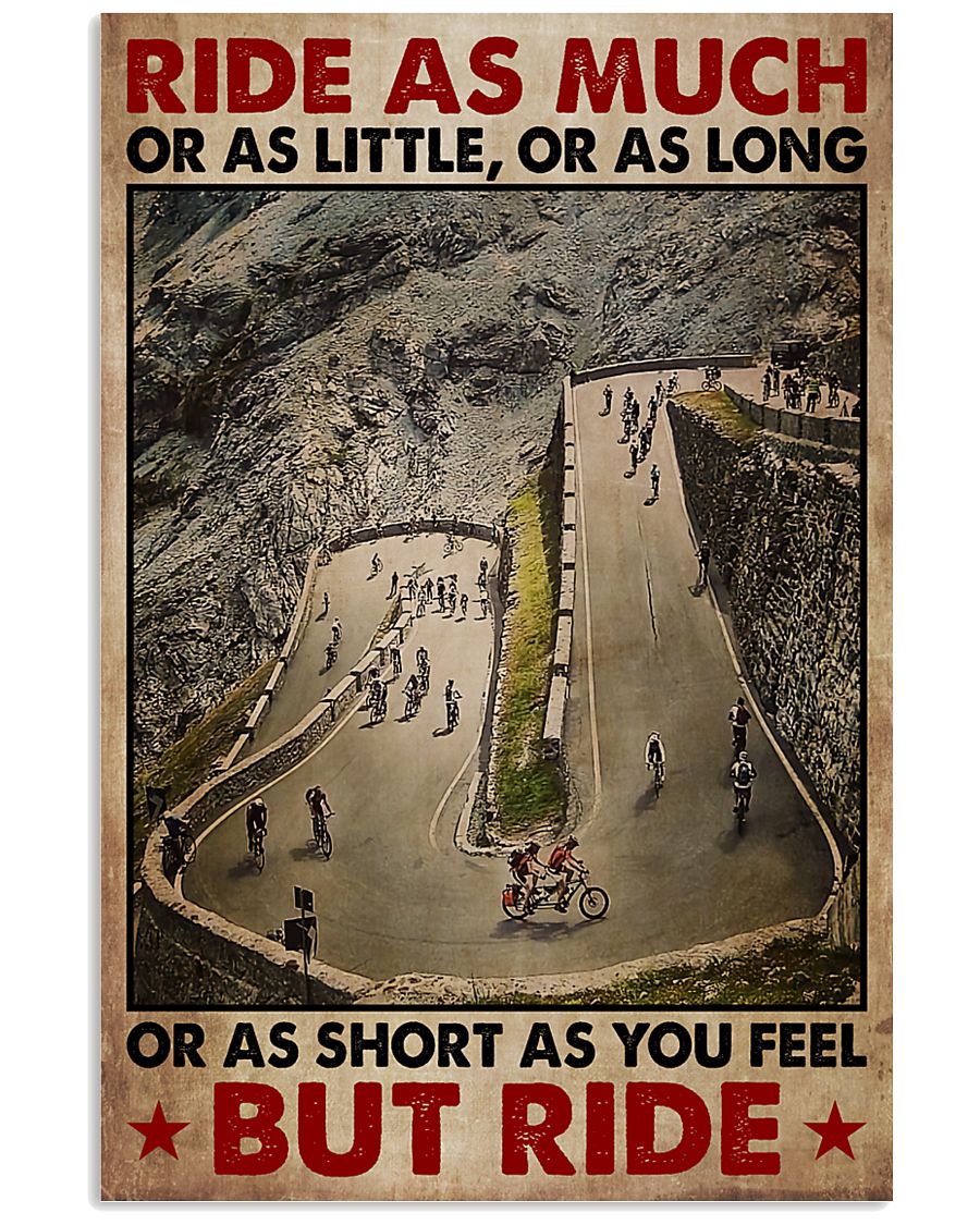 Ride as much or as little or as long or as short as you fell but ride poster