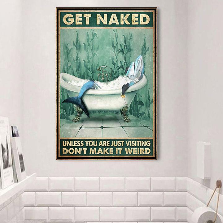 Shark Get Naked Unless You Are Visiting Don't Make It Weird Poster