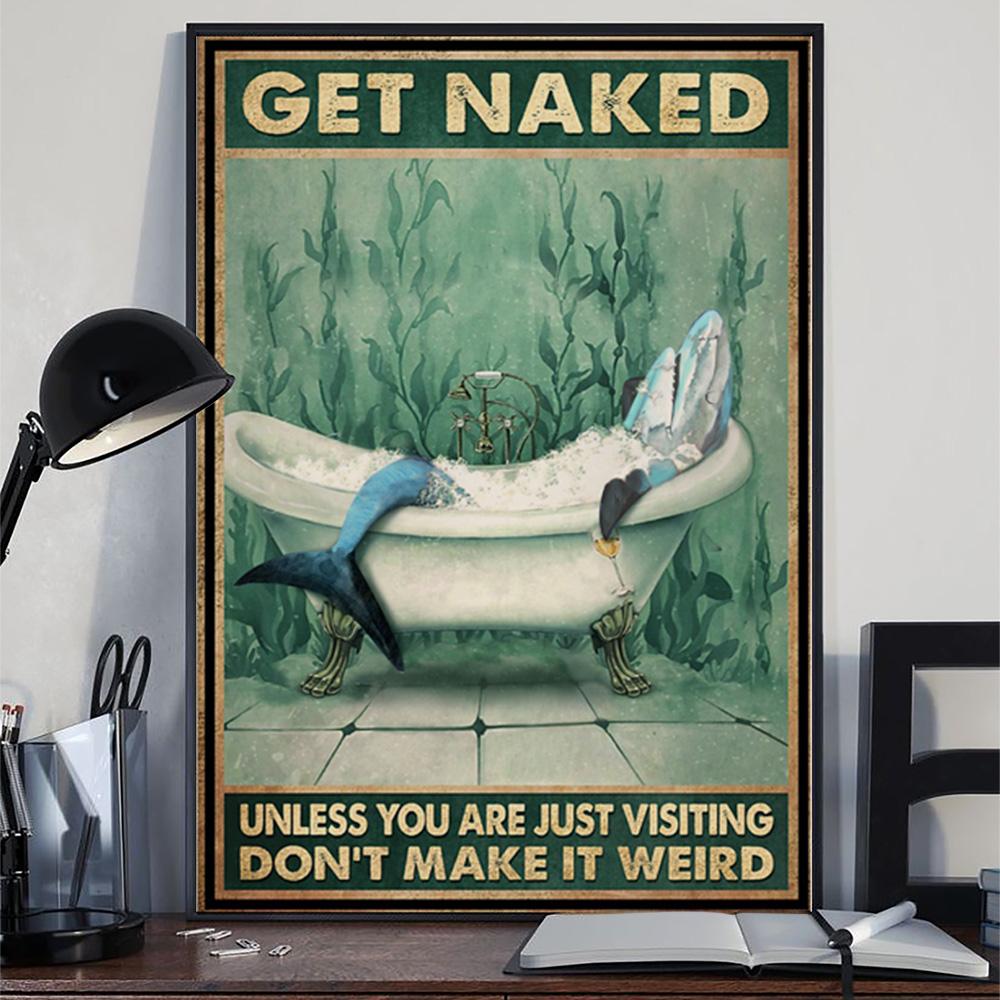 Shark Get Naked Unless You Are Visiting Don't Make It Weird Posterv