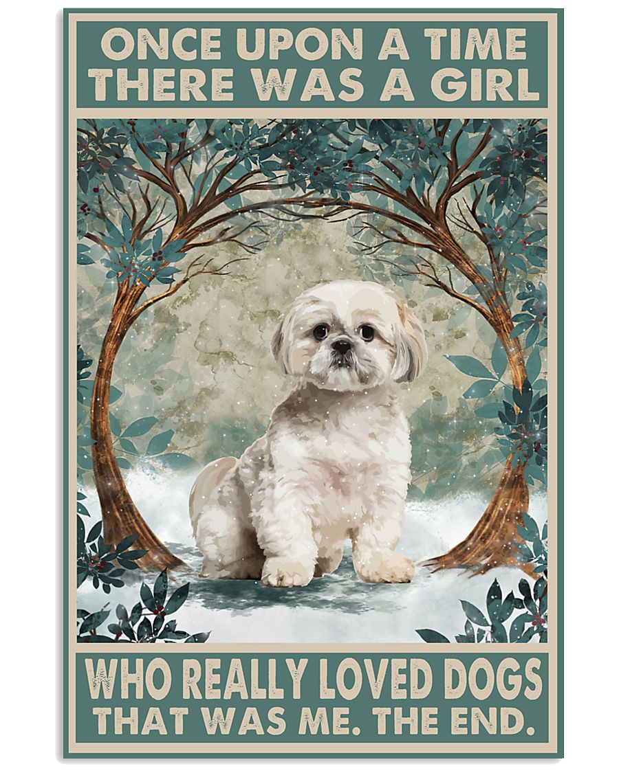 Shih Tzu Once Upon A Time There Was A Girl Who Loved Dog Poster