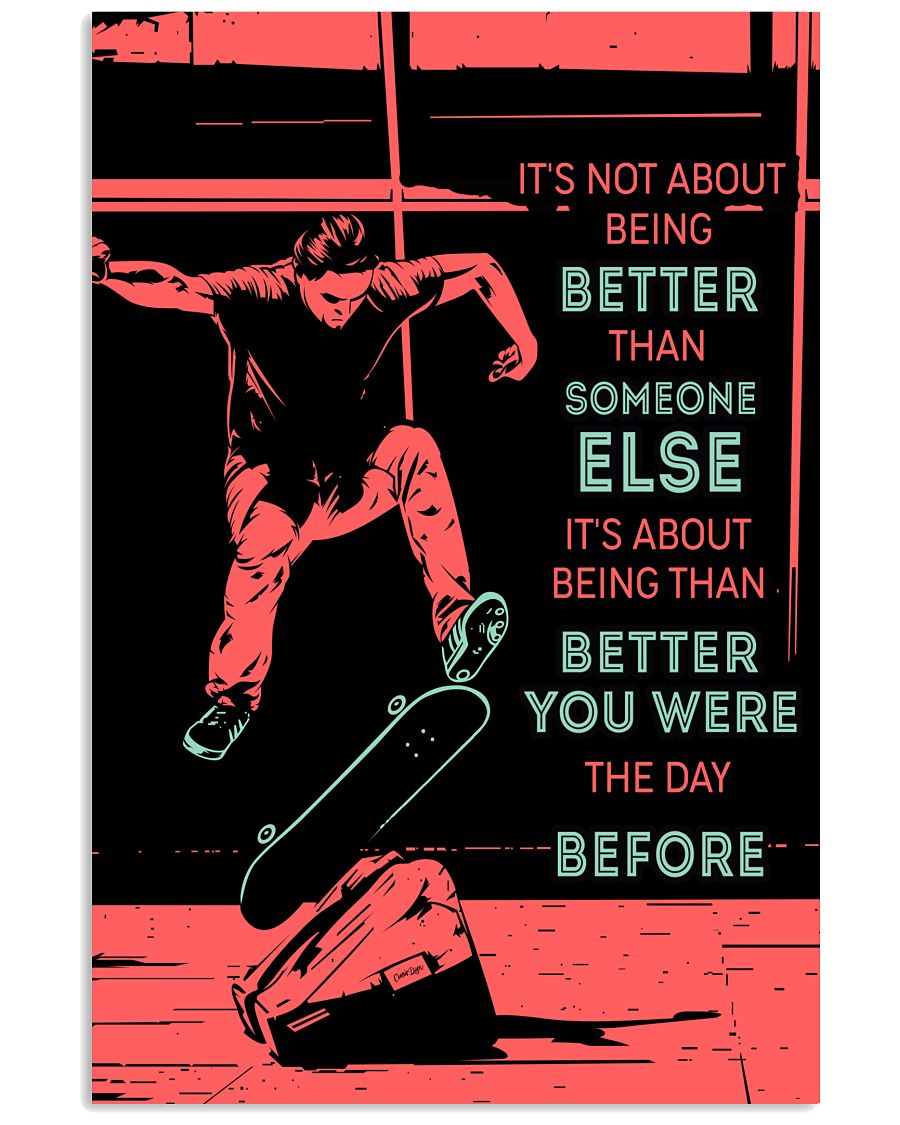 Skateboarding It's not about being better than someone else it's about being better than you were the day before poster