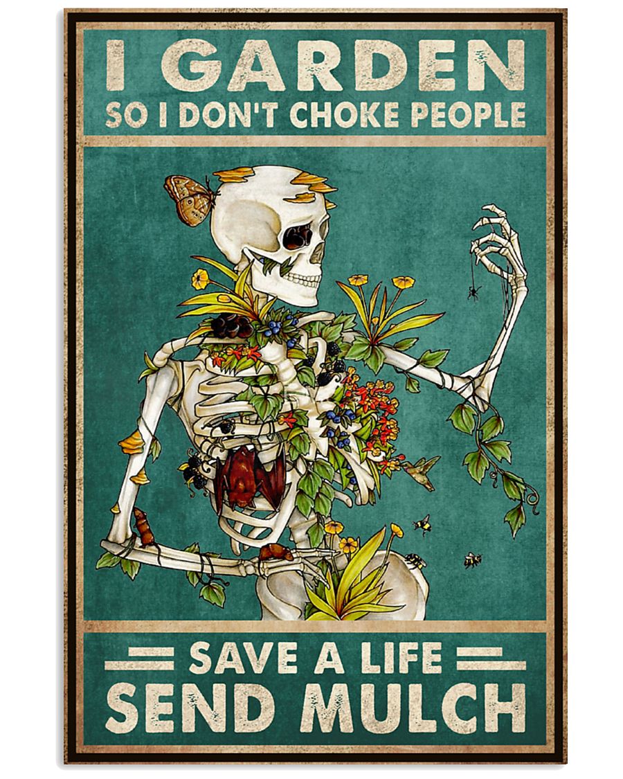 Skull I garden so I don't choke people save a life send mulch poster
