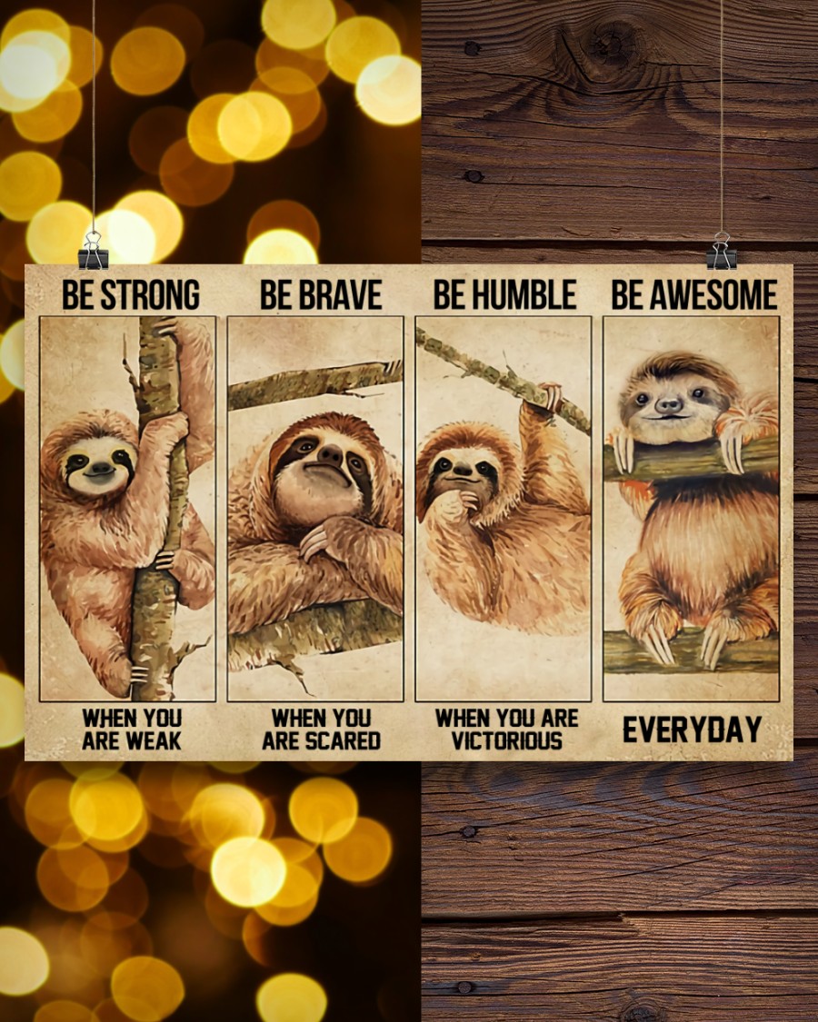 Sloth Be strong when you are weak Be brave when you are scared poster