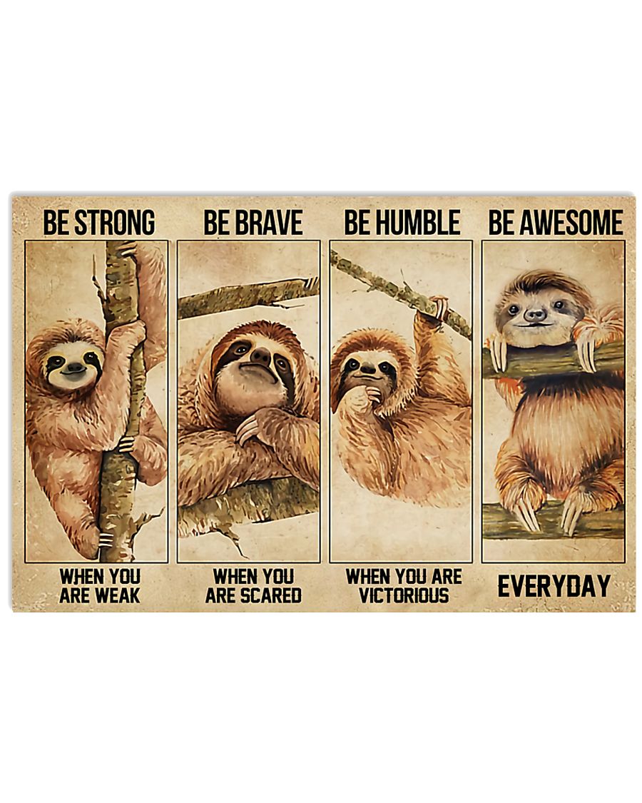 Sloth Be strong when you are weak Be brave when you are scared posterc
