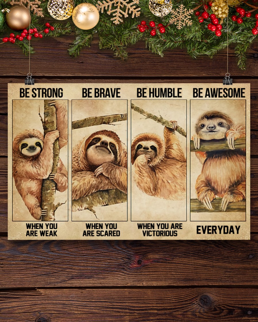 Sloth Be strong when you are weak Be brave when you are scared posterx