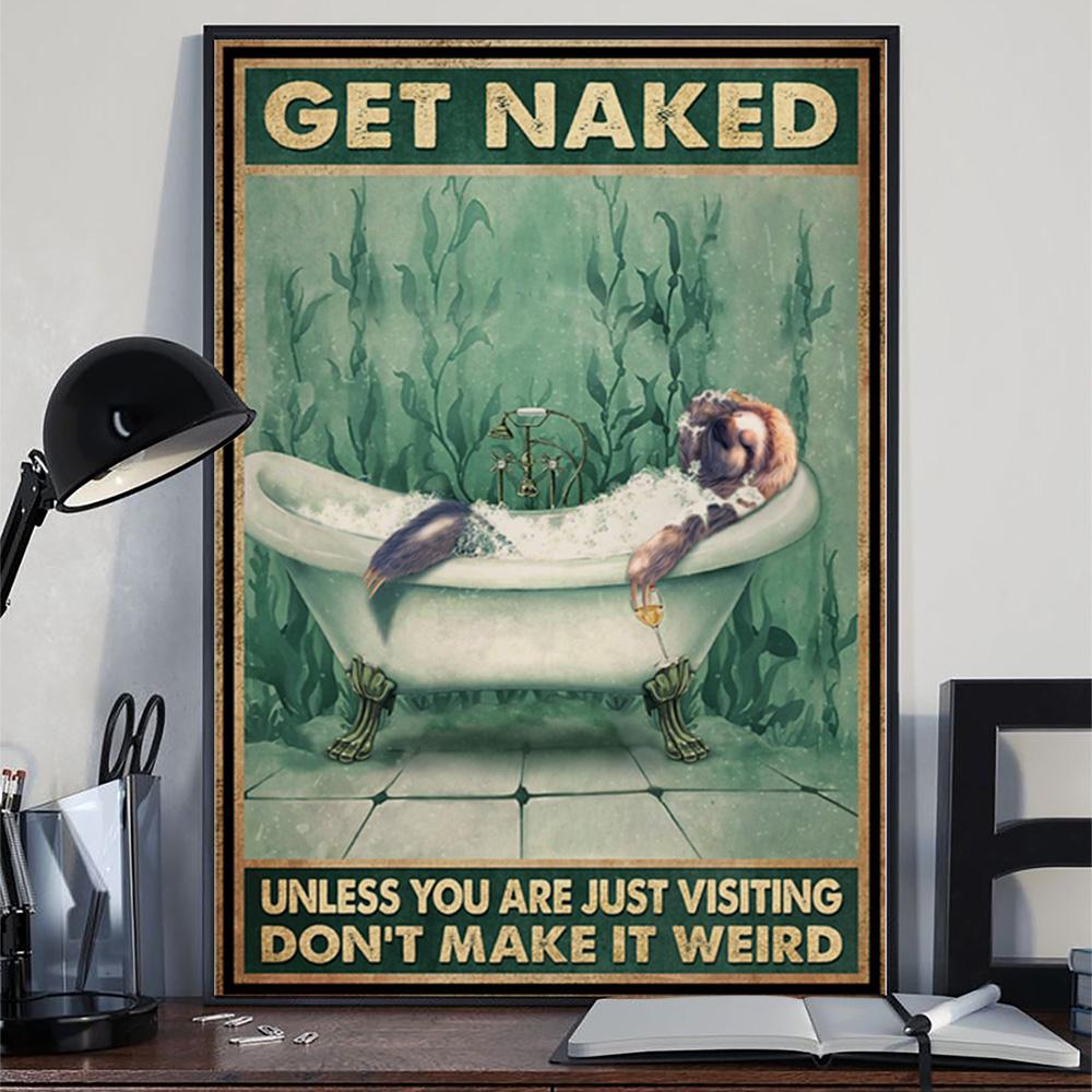 Sloth Get Naked Unless You Are Visiting Don't Make It Weird Posterc