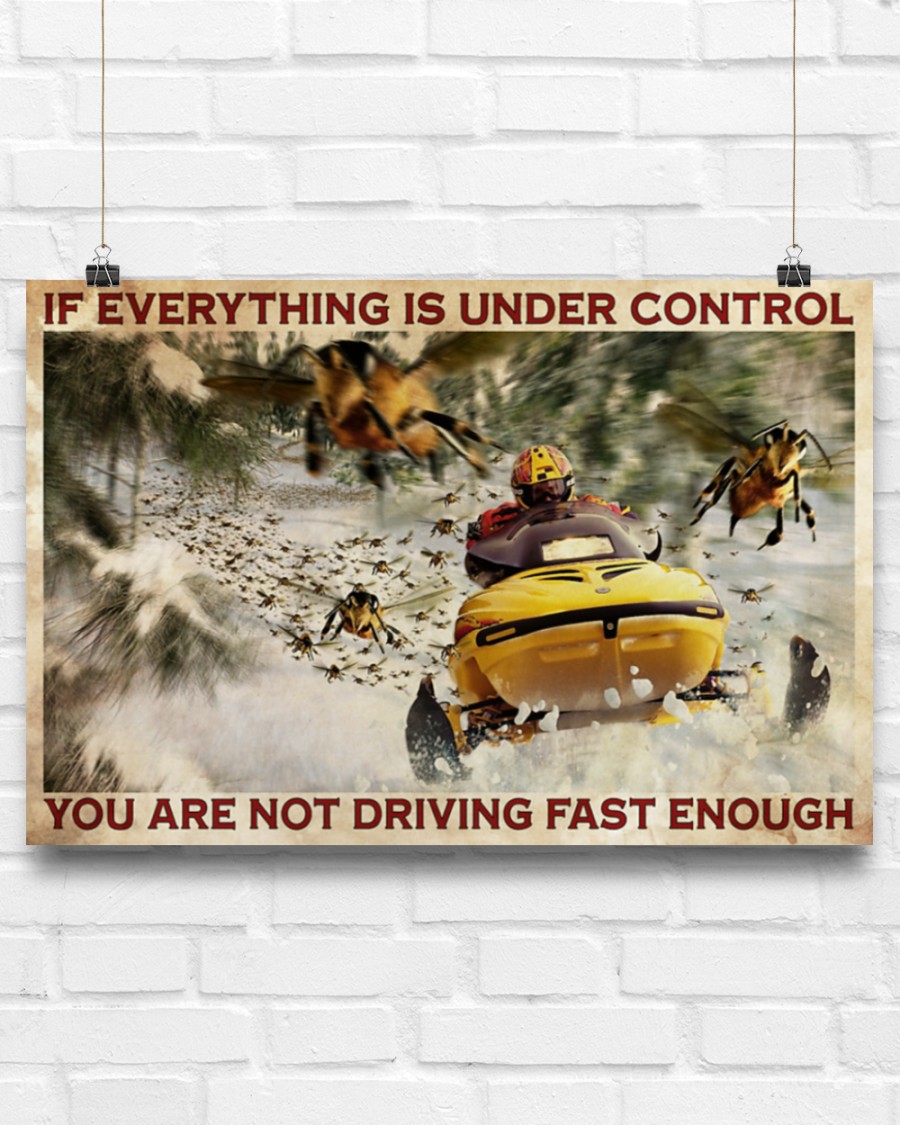 Snowmobile If everything is under control you're not driving fast enough poster4