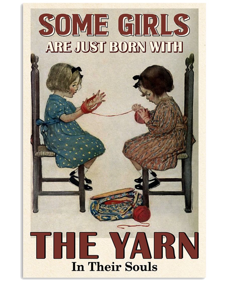 Some Girls Are Just Born With The Yarn In Their Souls Poster