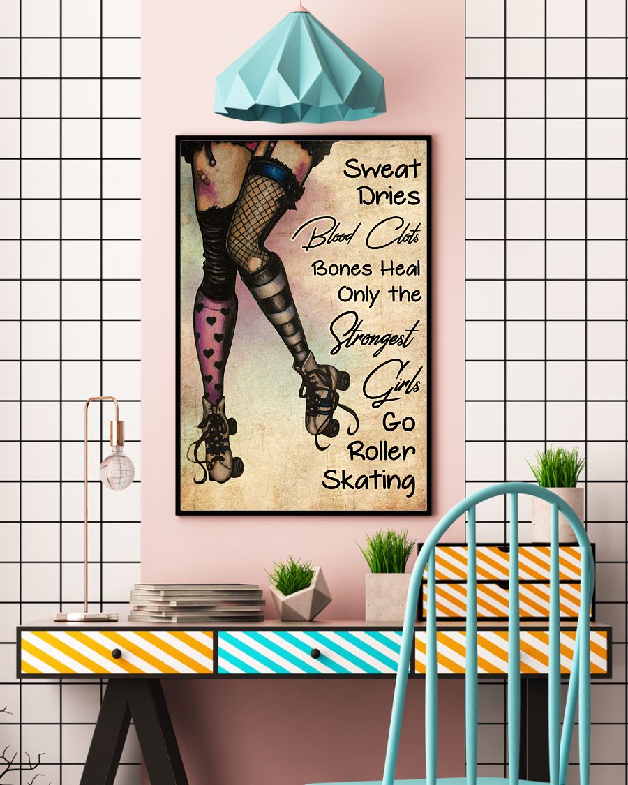 Sweat dries Blood clots bones heal Only the strongest girls go roller skating posterx