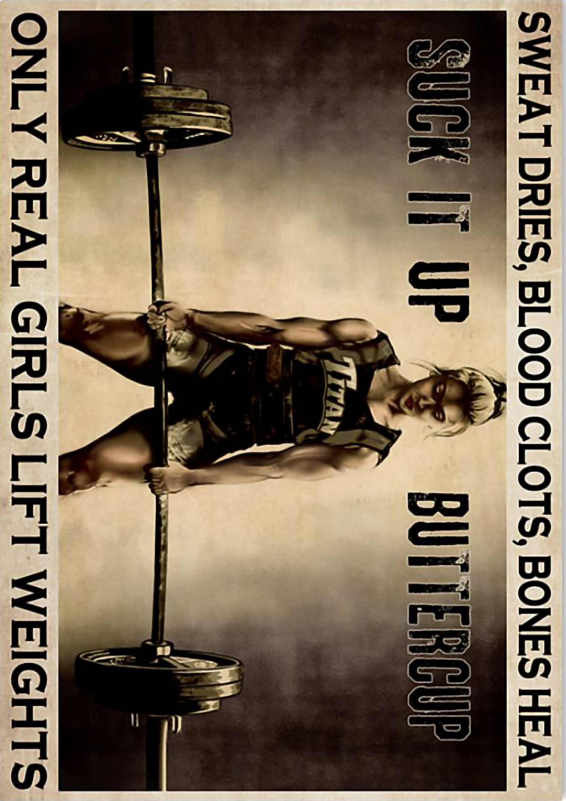 Sweat dries blood clots bones heal Only real girls lift weights poster