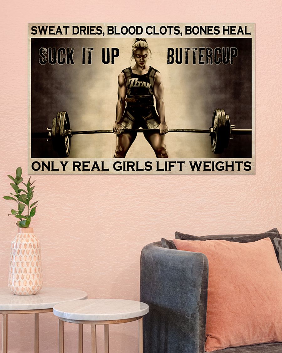Sweat dries blood clots bones heal Only real girls lift weights poster2