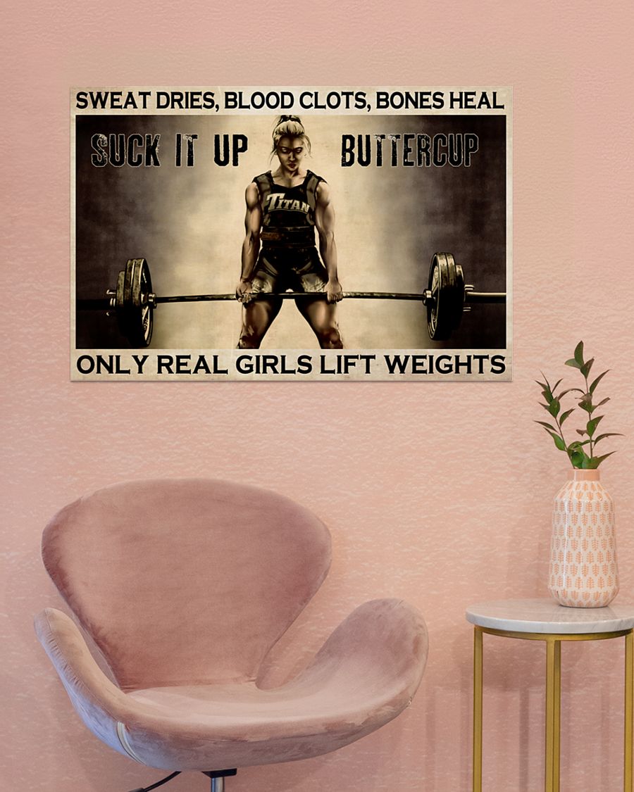 Sweat dries blood clots bones heal Only real girls lift weights poster3