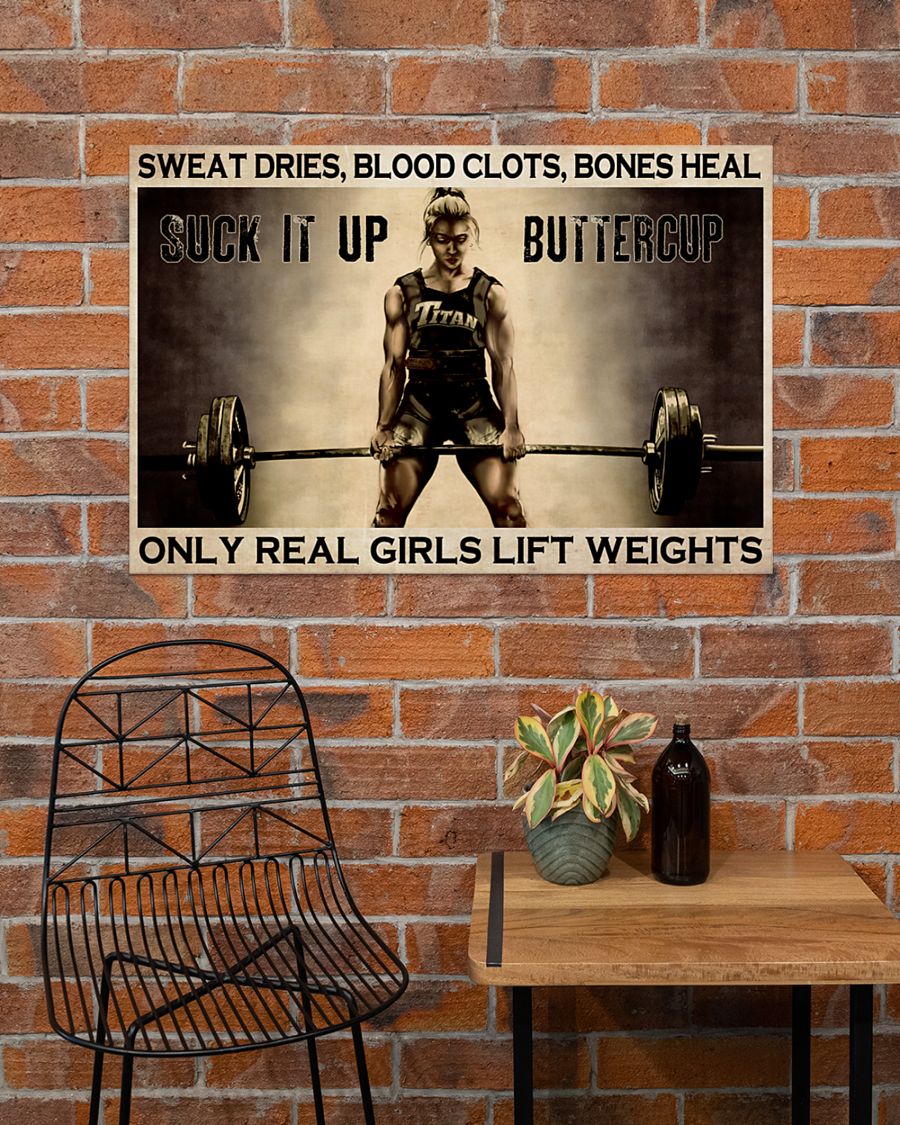 Sweat dries blood clots bones heal Only real girls lift weights poster4
