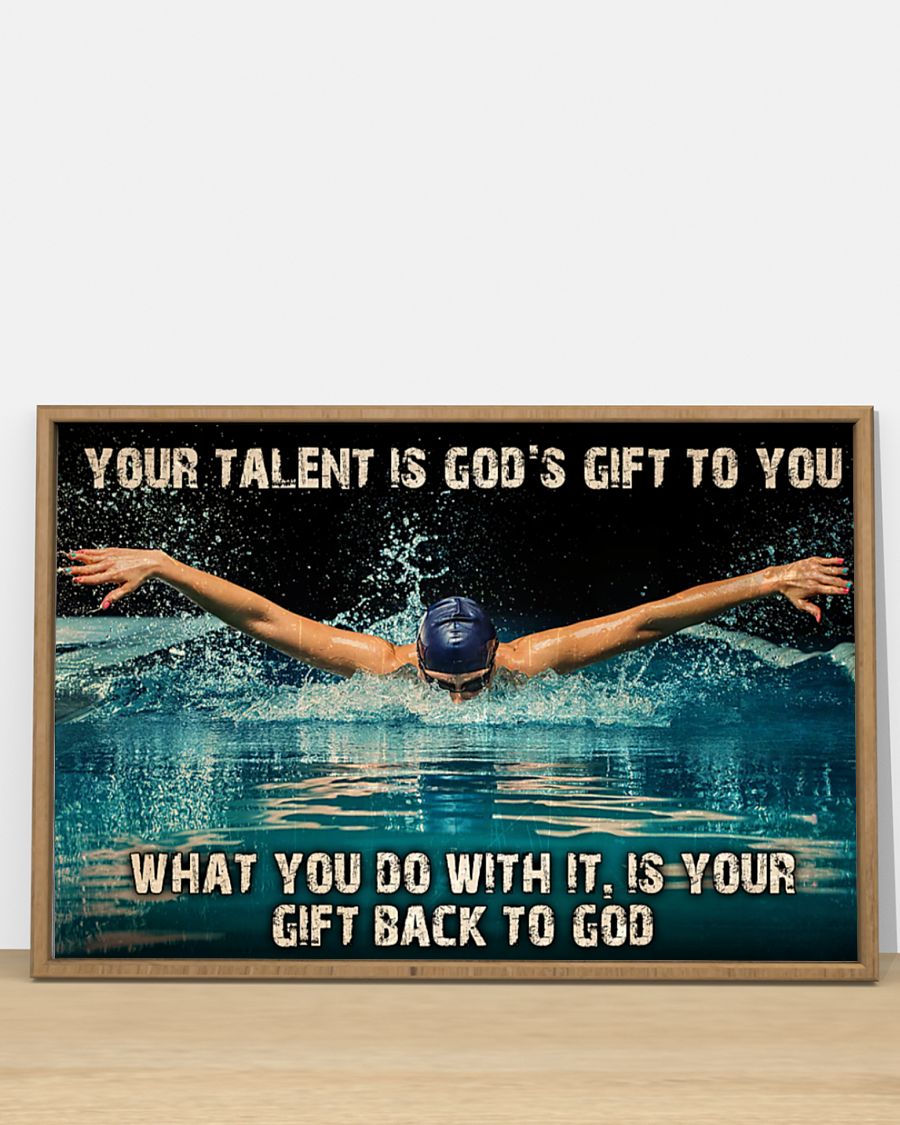 Swimming Your Talent Is God's Gift To You What You Do With It Is Your Gift Back To God Poster