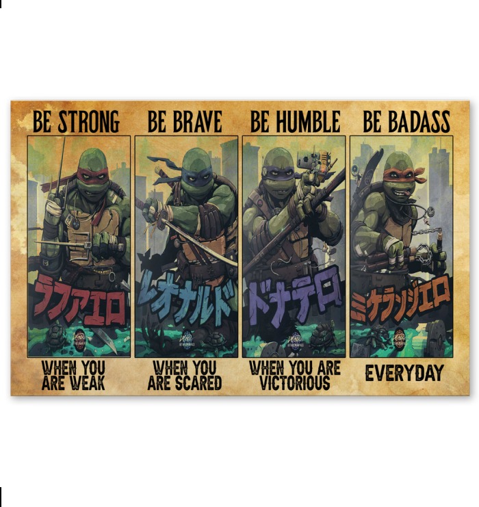 TMNT Be strong when you are weak be brave when you are scared poster