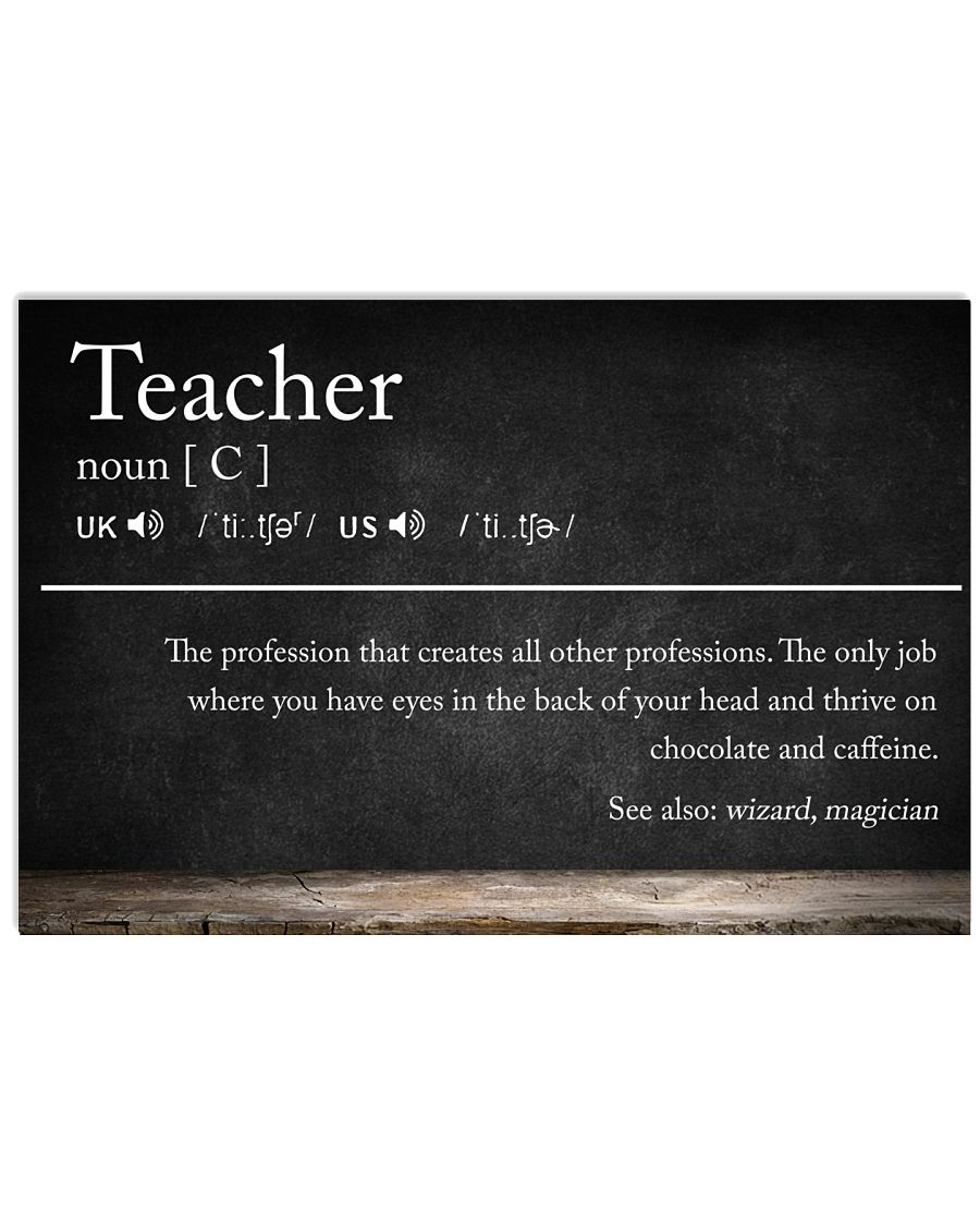 Teacher Definition The profession that creates all other professions poster