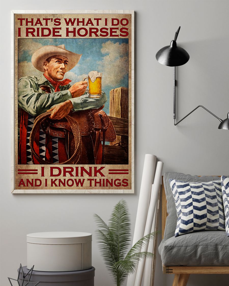 That's What I Do I Ride Horses I Drink And I Know Things Poster z