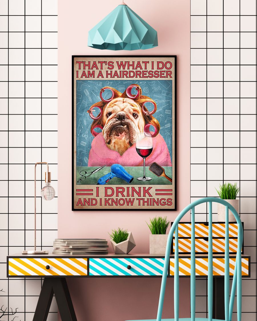 That's what I do I am a hairdresser I drink and I know things posterc