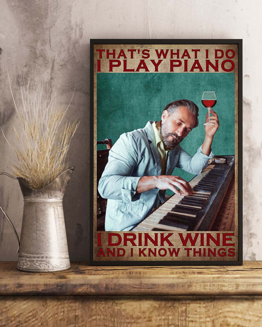 That's what I do I play piano I drink wine and I know things posterx