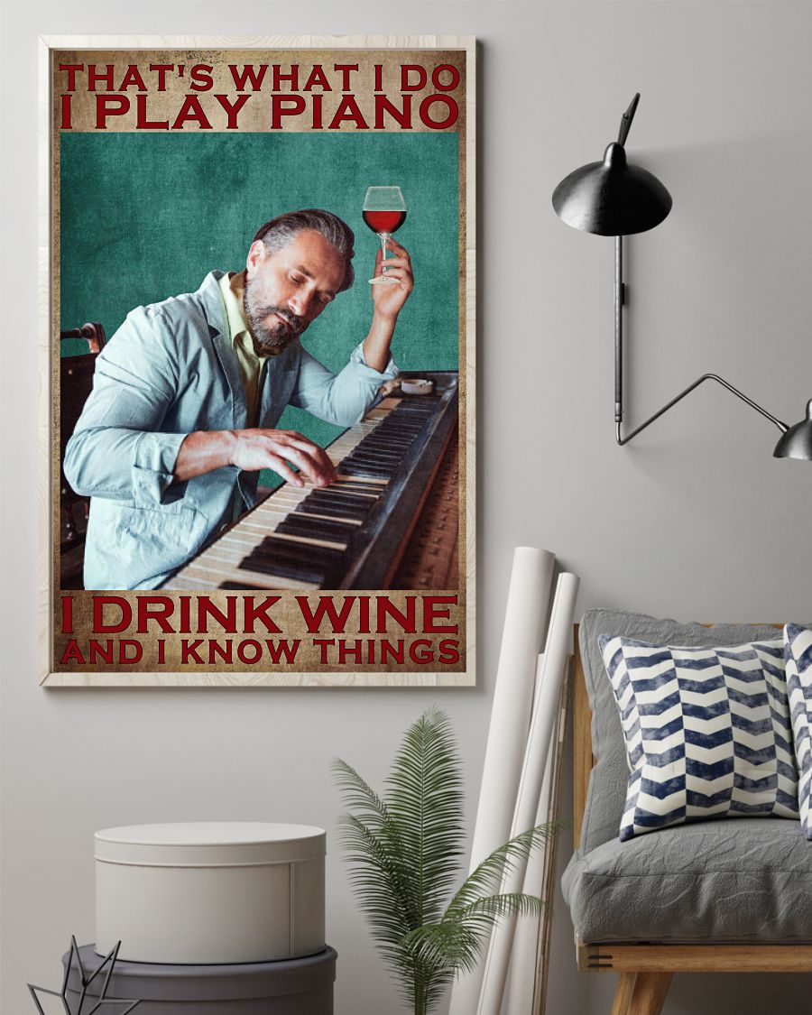 That's what I do I play piano I drink wine and I know things posterz