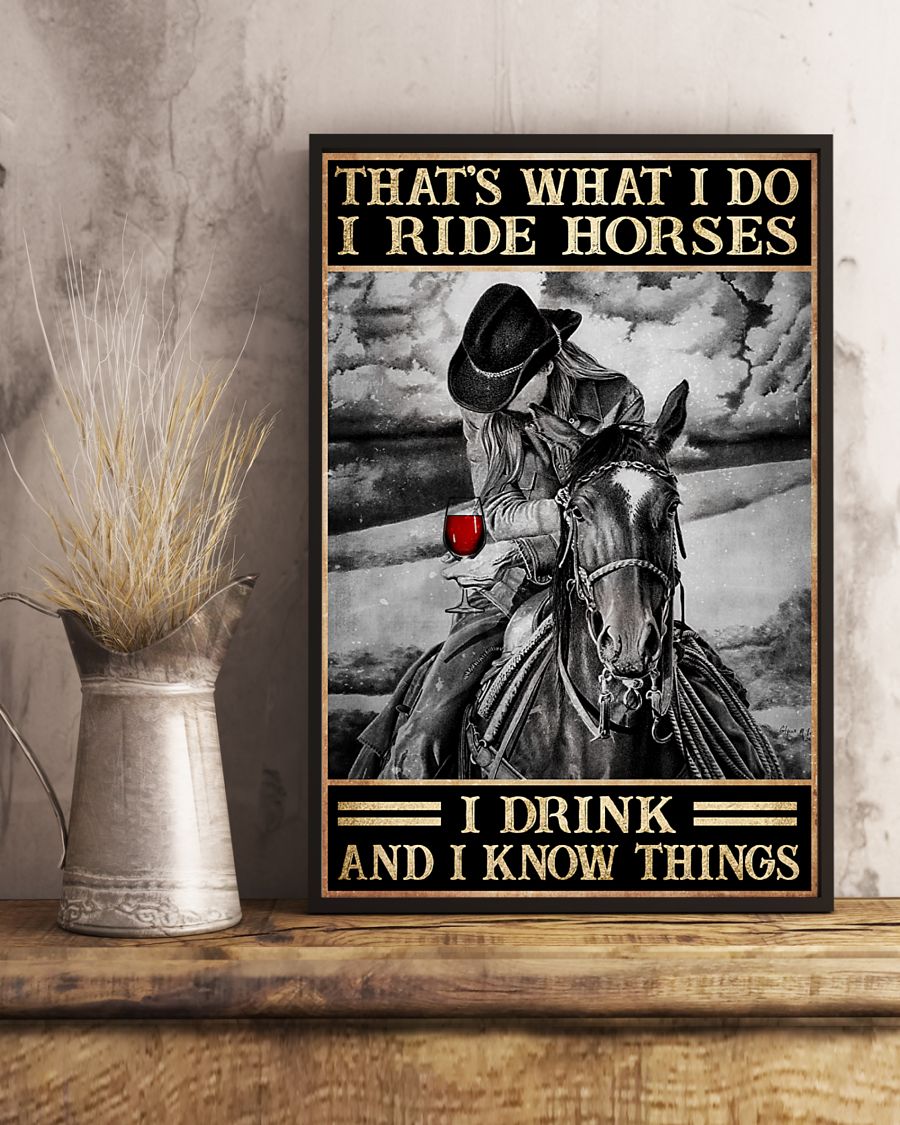 That's what I do I ride horses I drink and I know things posterc