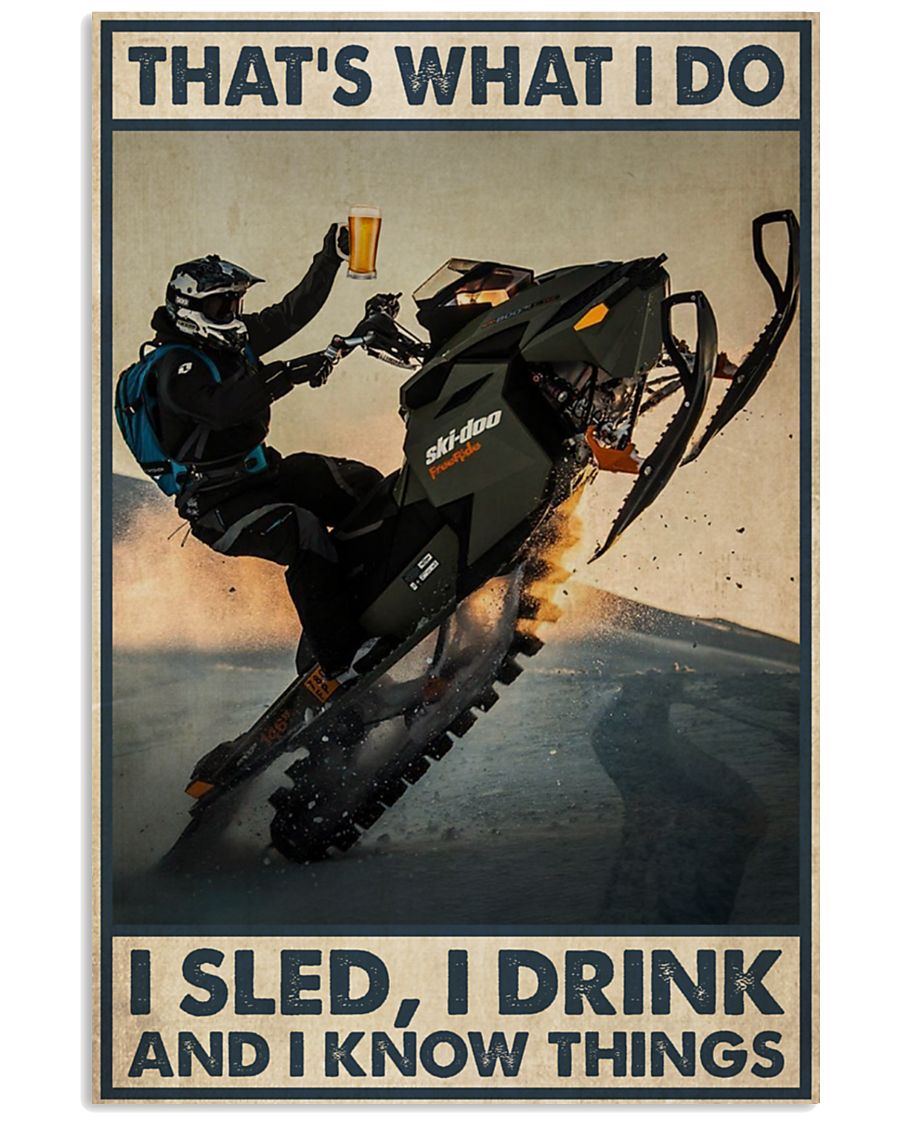 That's what I do I sled I drink and I know things poster