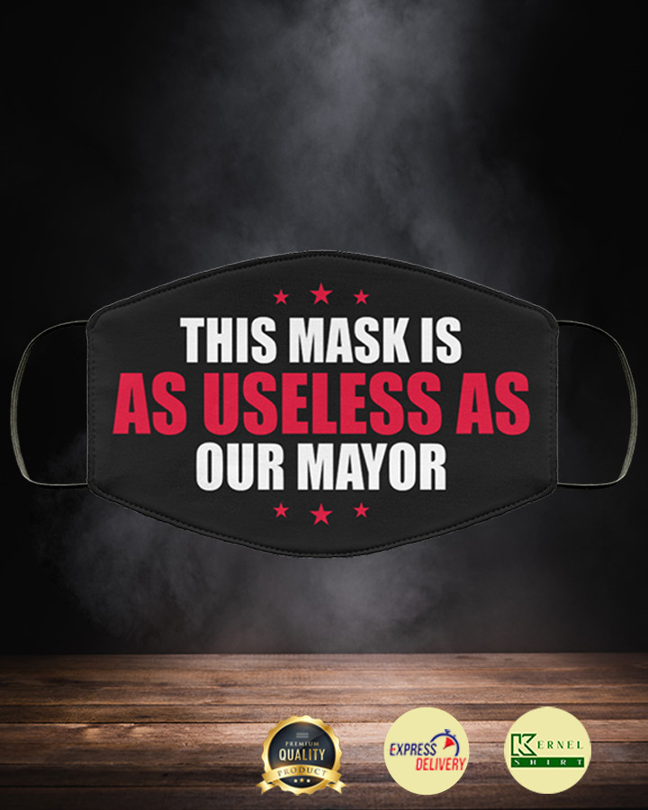 This mask is as useless as our mayor