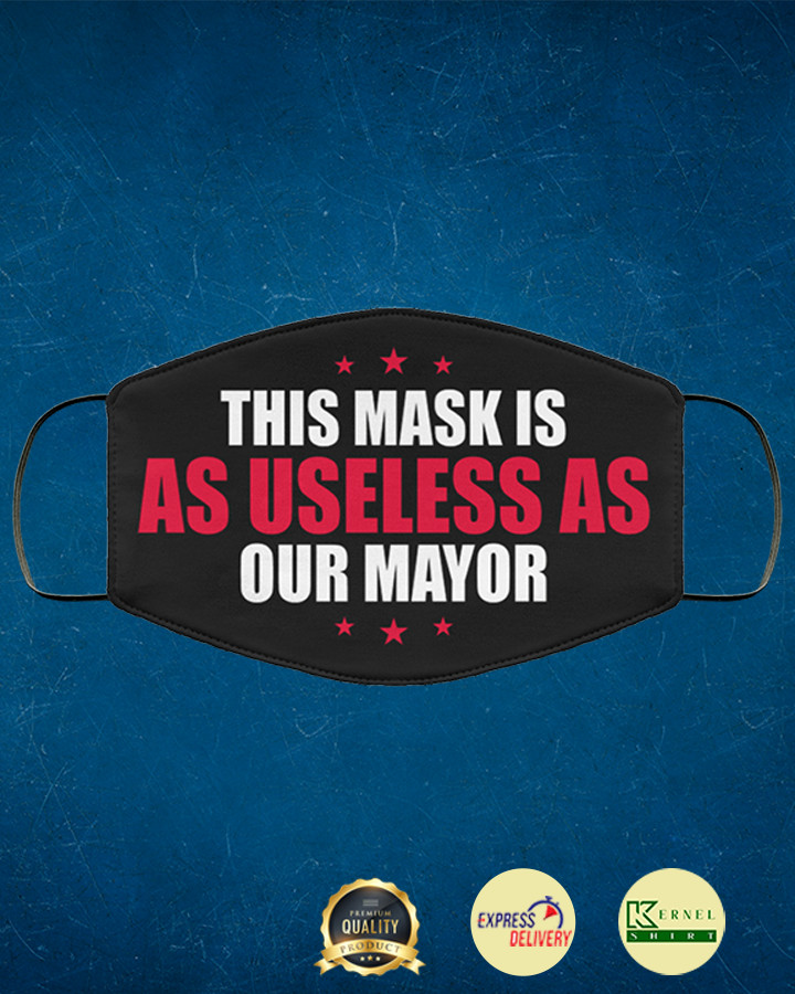 This mask is as useless as our mayor