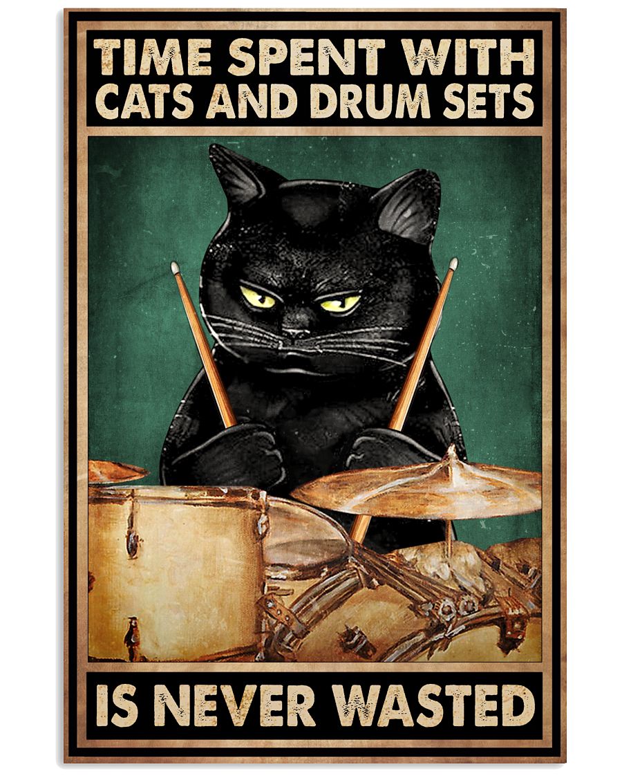Time spent with cats and drum sets is never wasted poster