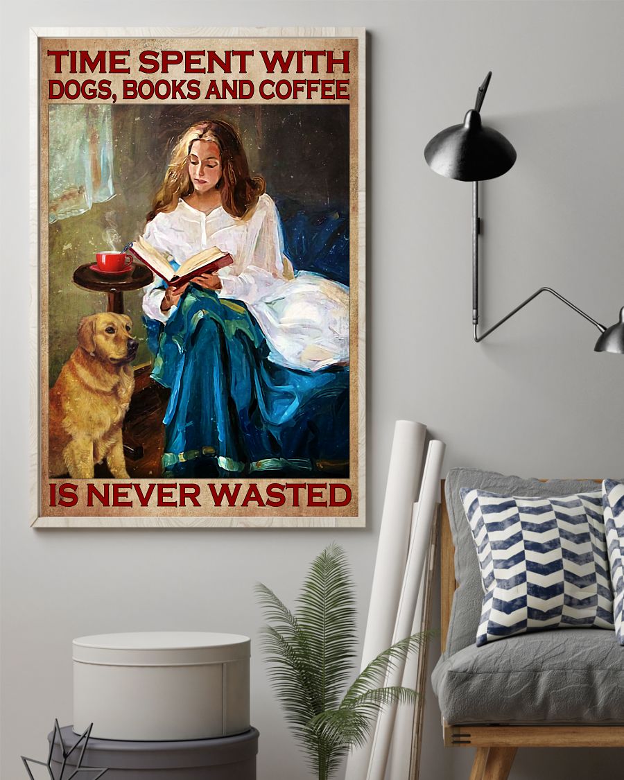 Time spent with dogs books and coffee is never wasted posterz