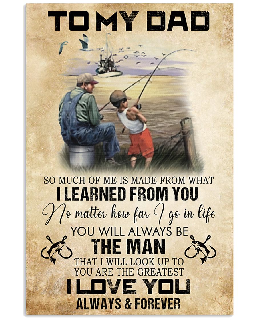 To My Dad So Much Of Me Is Made From What I Learned From You Fishing Poster