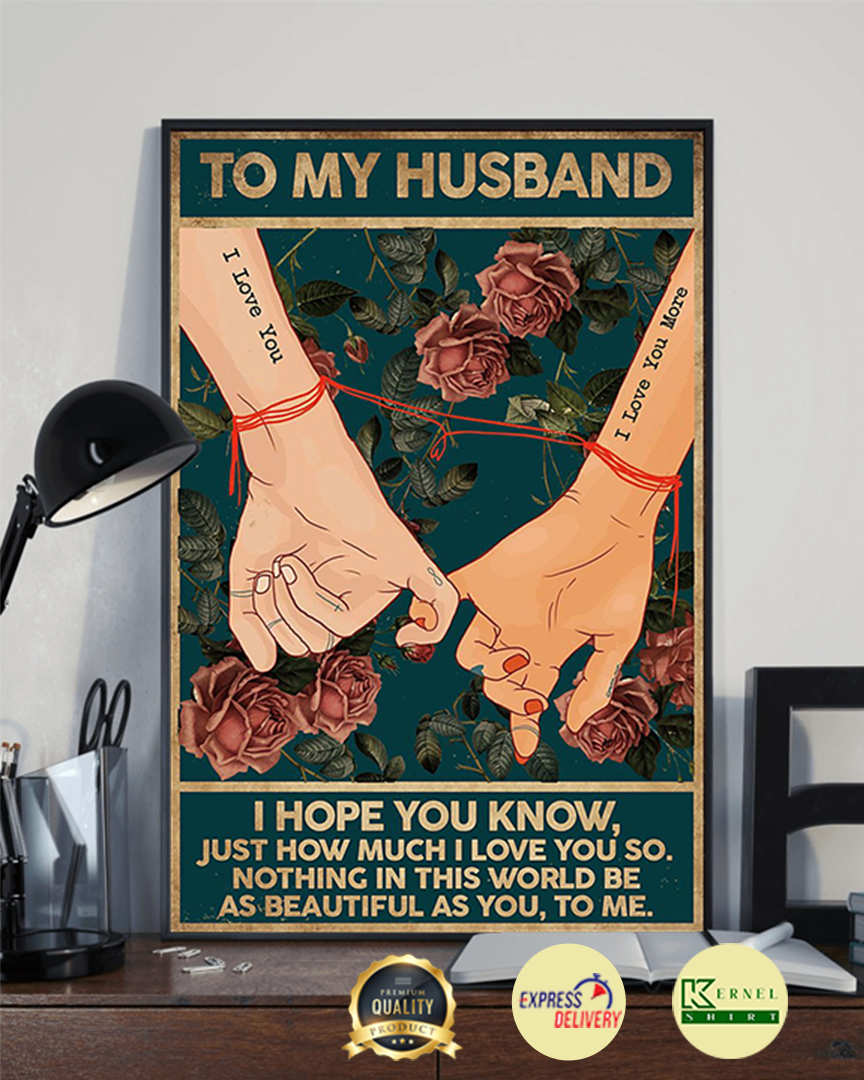 To My Husband Nothing in this world be as beautiful as you Poster