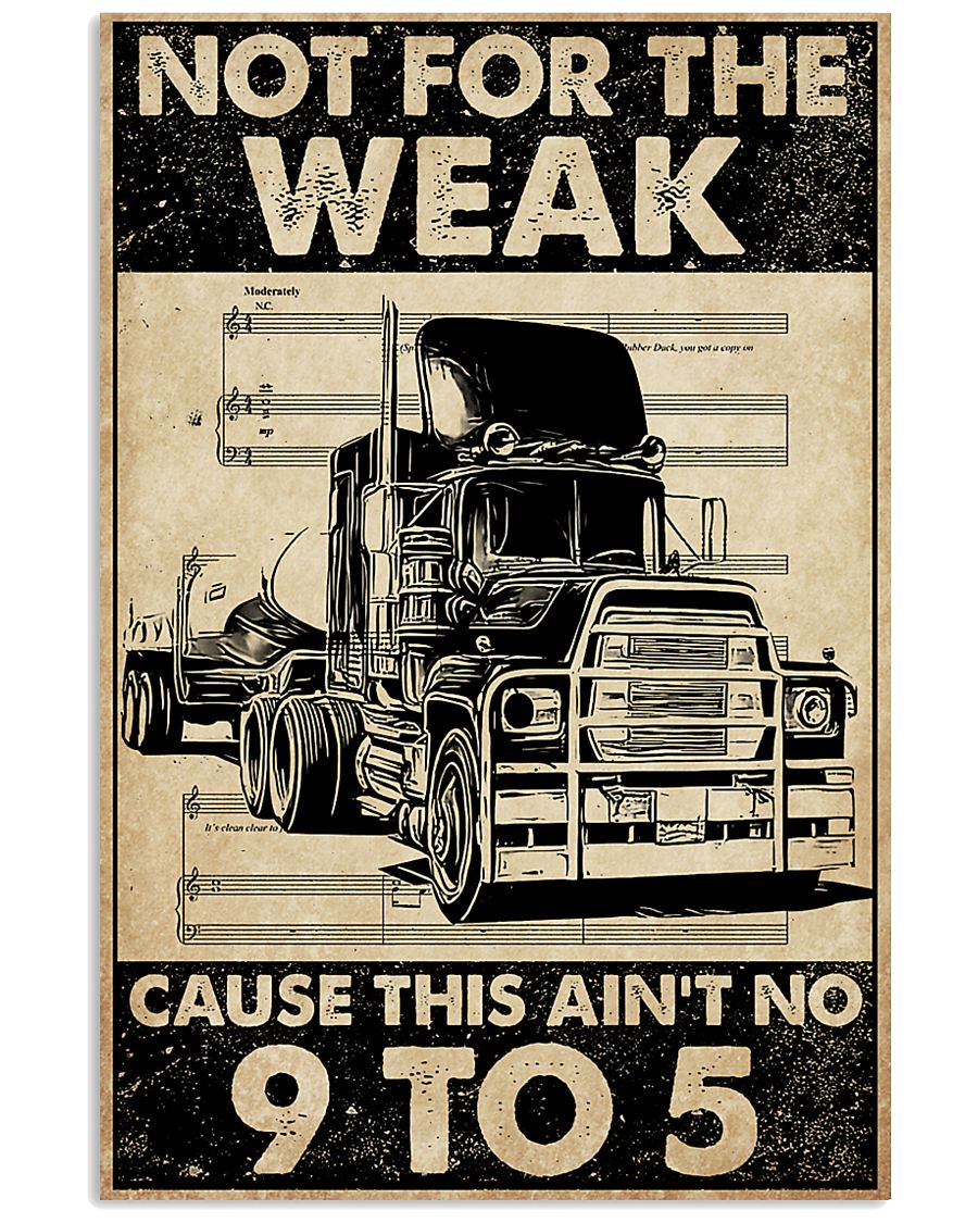 Trucker - Not For The Weak Cause This Ain't No 9 To 5 Posterz
