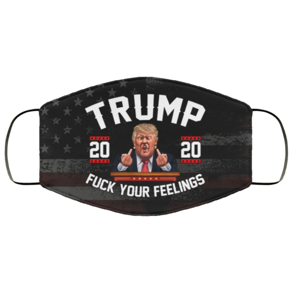 Trump 2020 Fuck You Feelings Pro face mask