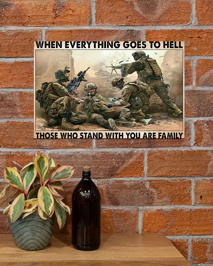Veteran When Everything Goes To Hell Those Who Stand With You Are Family Poster