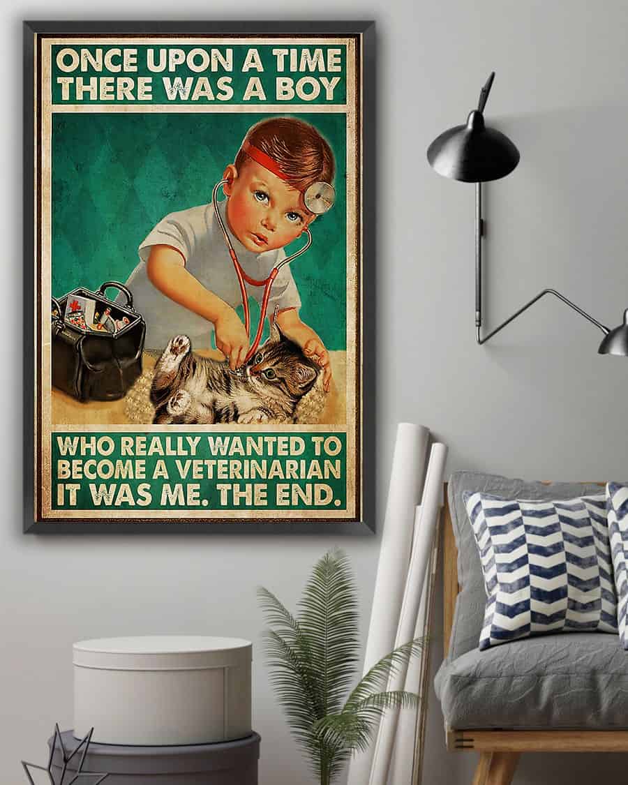 Veterinarian Once upon a time there was a boy who really wanted to become a veterinarian poster