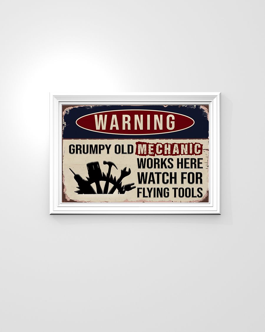Warning Grumpy old mechanic works here watch for flying tools posterc