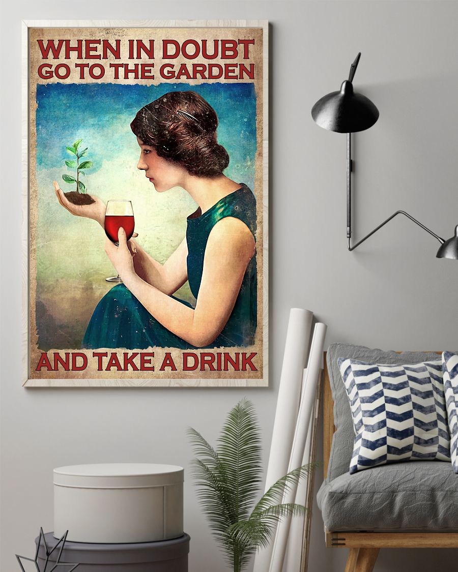 When In Doubt Go To The Garden And Take A Drink Posterz