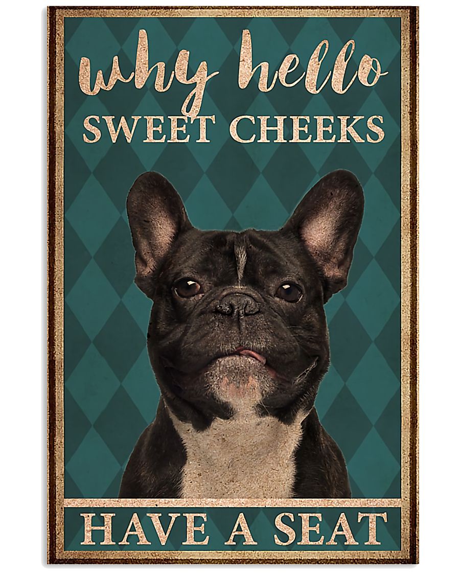 Why hello Sweet Cheeks Have A Seat French Bulldog Toilet Poster