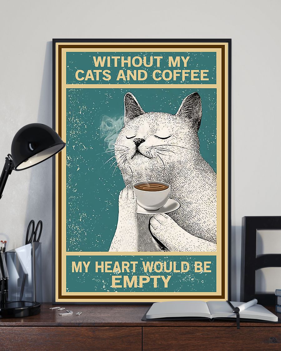 Without My Cats And Coffee My Heart Would Be Empty Poster