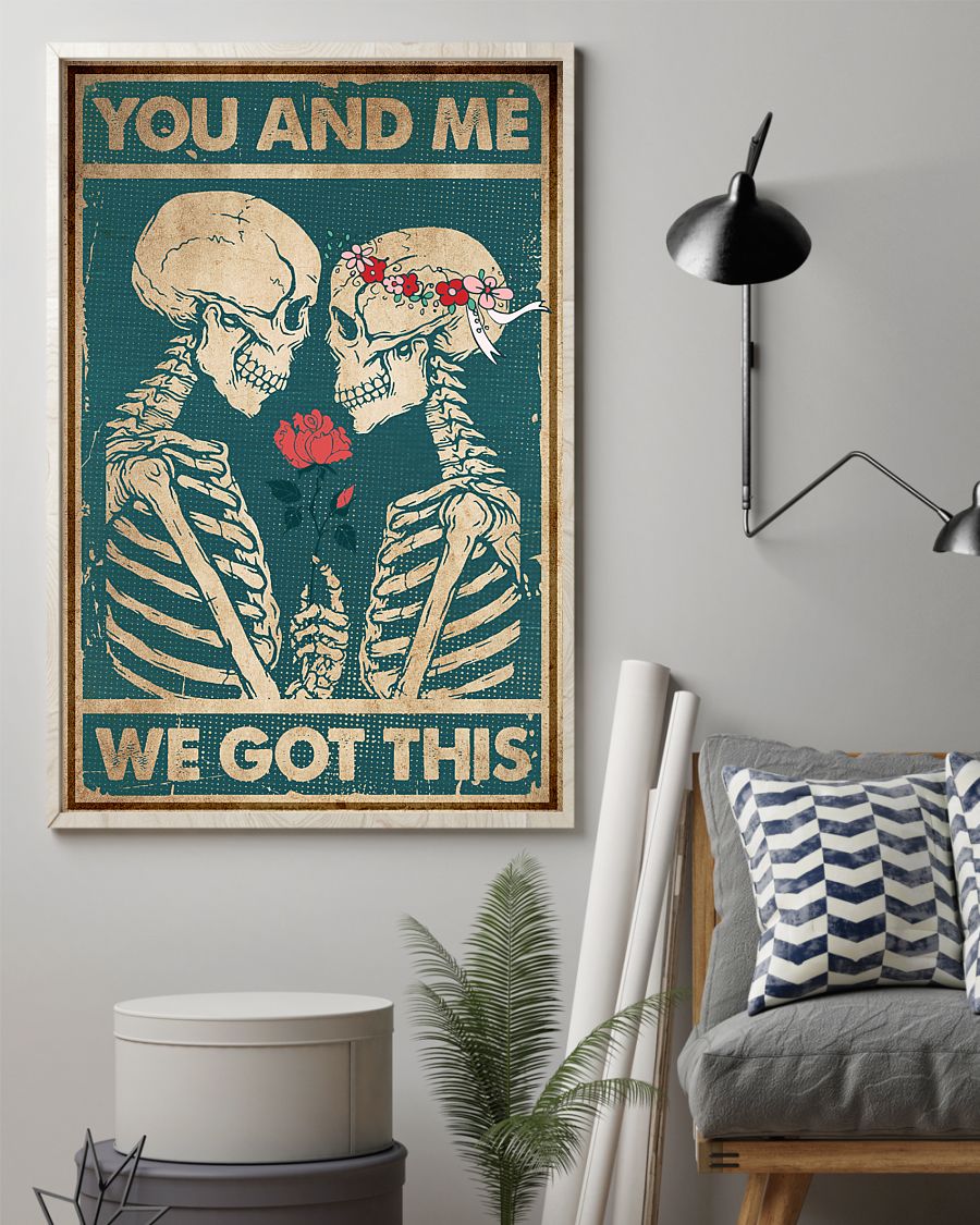 Skeleton You And Me We Got This Poster