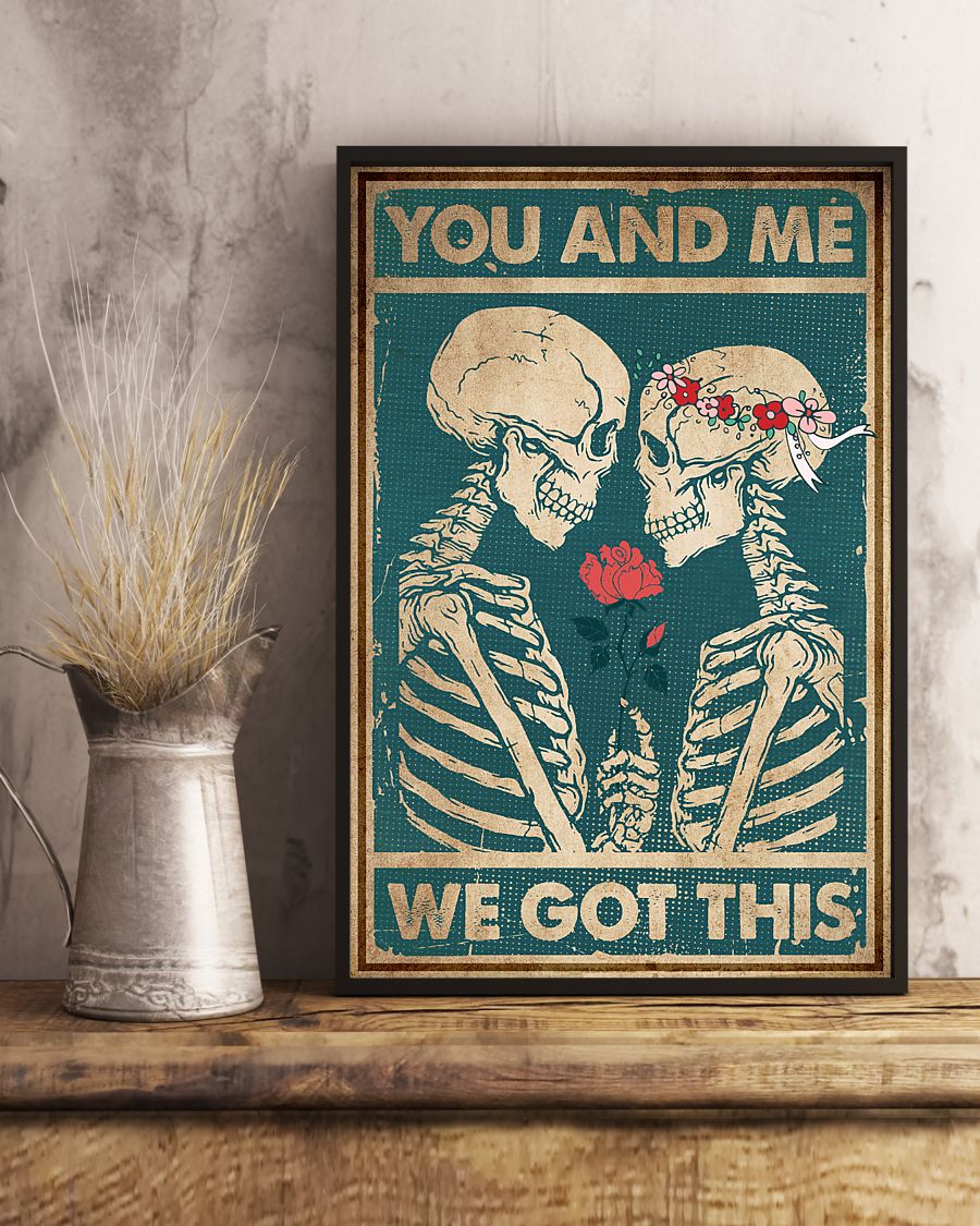 Skeleton You And Me We Got This Poster