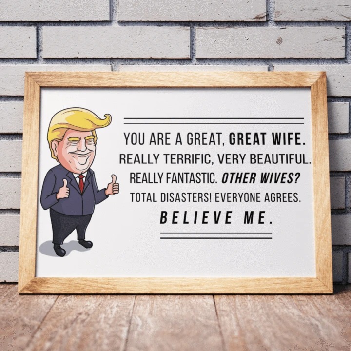 You Are A Great Great Wife Really Terrific Very Beautiful Really Fantastic Trump Poster