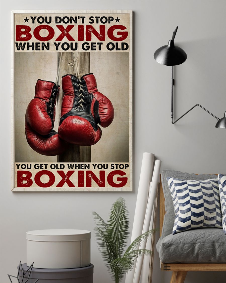 You Don't Stop Boxing When You Get Old You Get Old When You Stop Boxing Poster