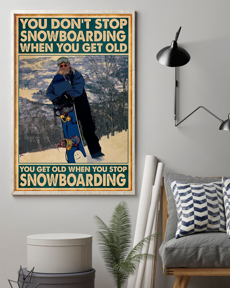 You Don't Stop Snowboarding When You Get Old Poster3