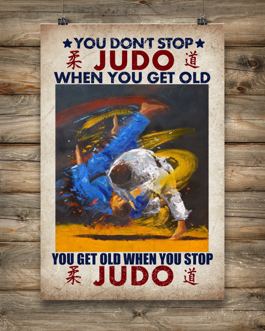You don't stop Judo when you get old You get old when you stop Judo posterx