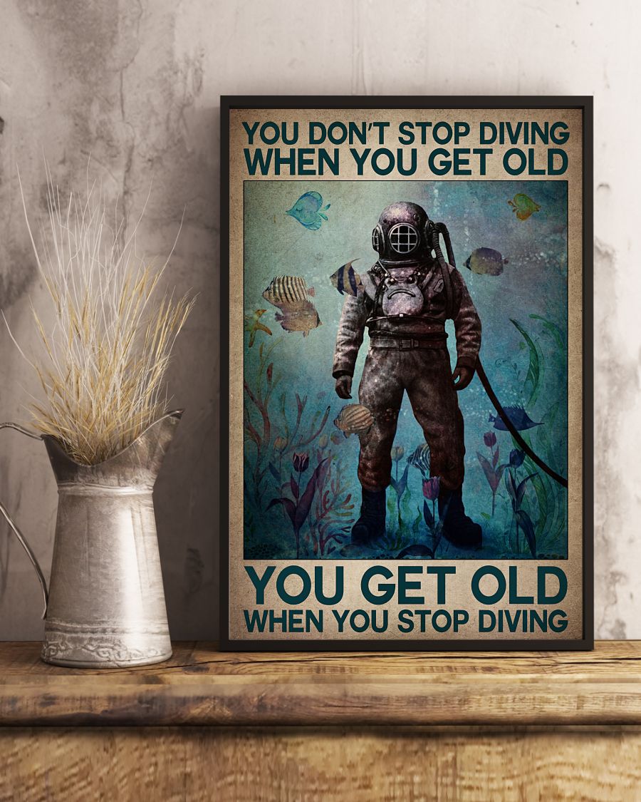 You don't stop diving when you get old You get old when you stop diving posterx