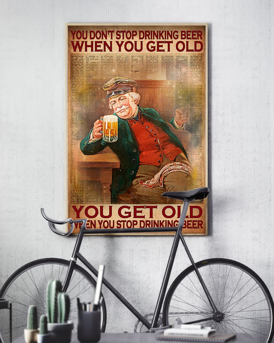 You don't stop drinking beer when you get old poster4