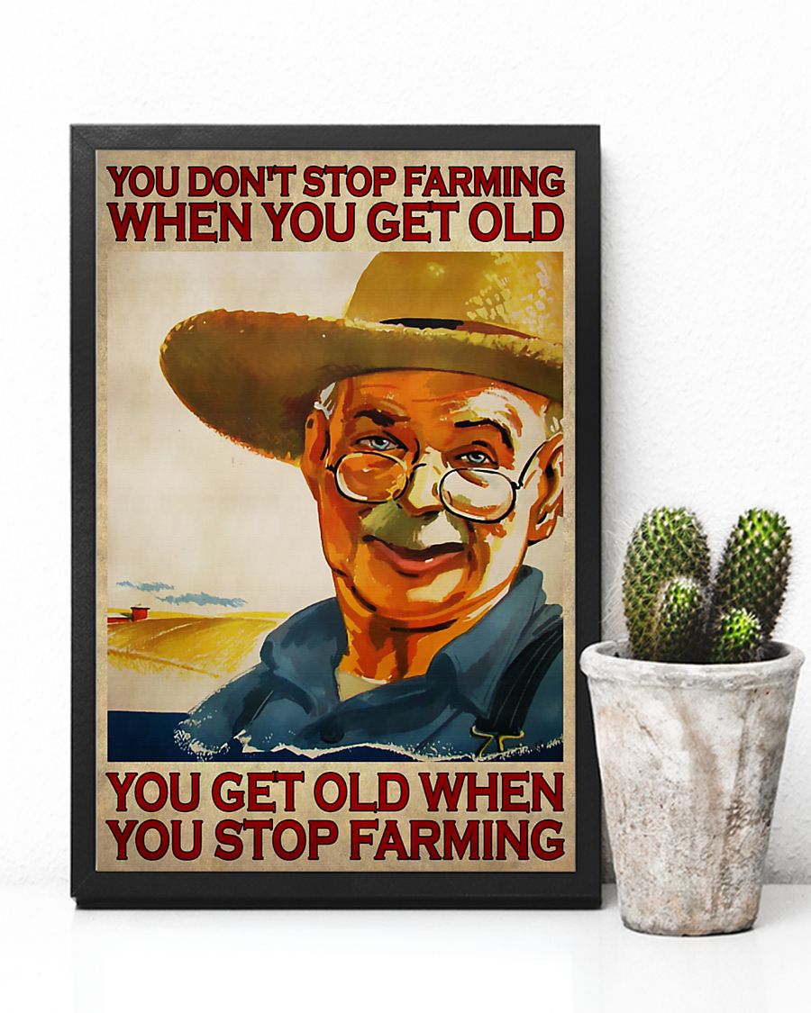 You don't stop farming when you get old You get old when you stop farming posterc