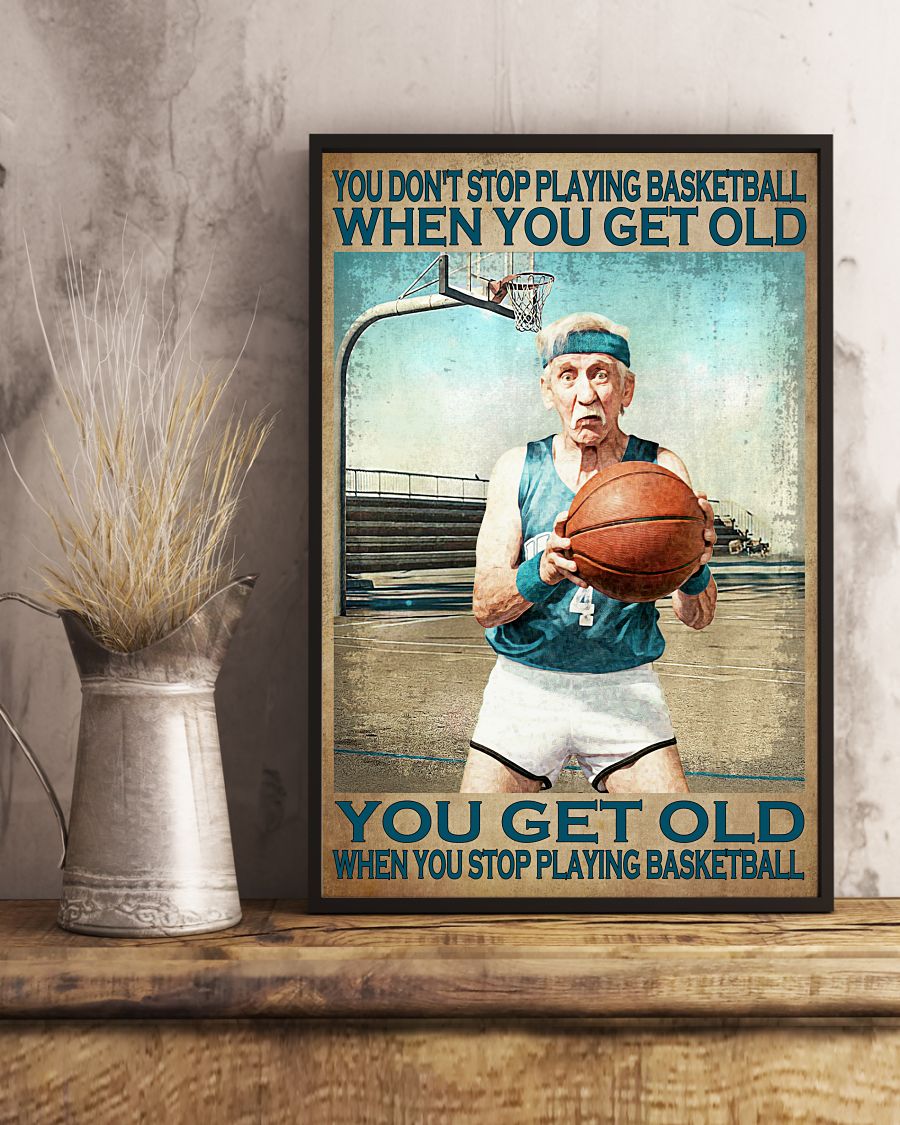 You don't stop playing basketball when you get old poster3